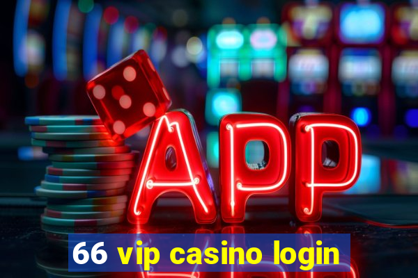 66 vip casino login